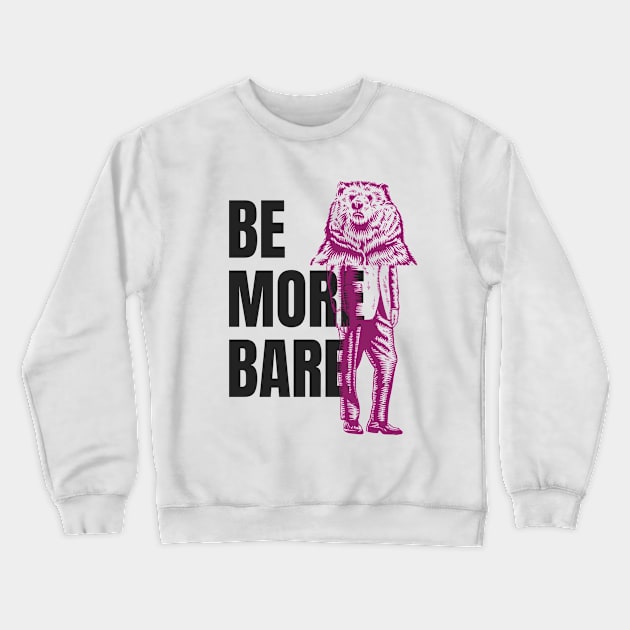 Be more Bare! Crewneck Sweatshirt by MinistryofTee